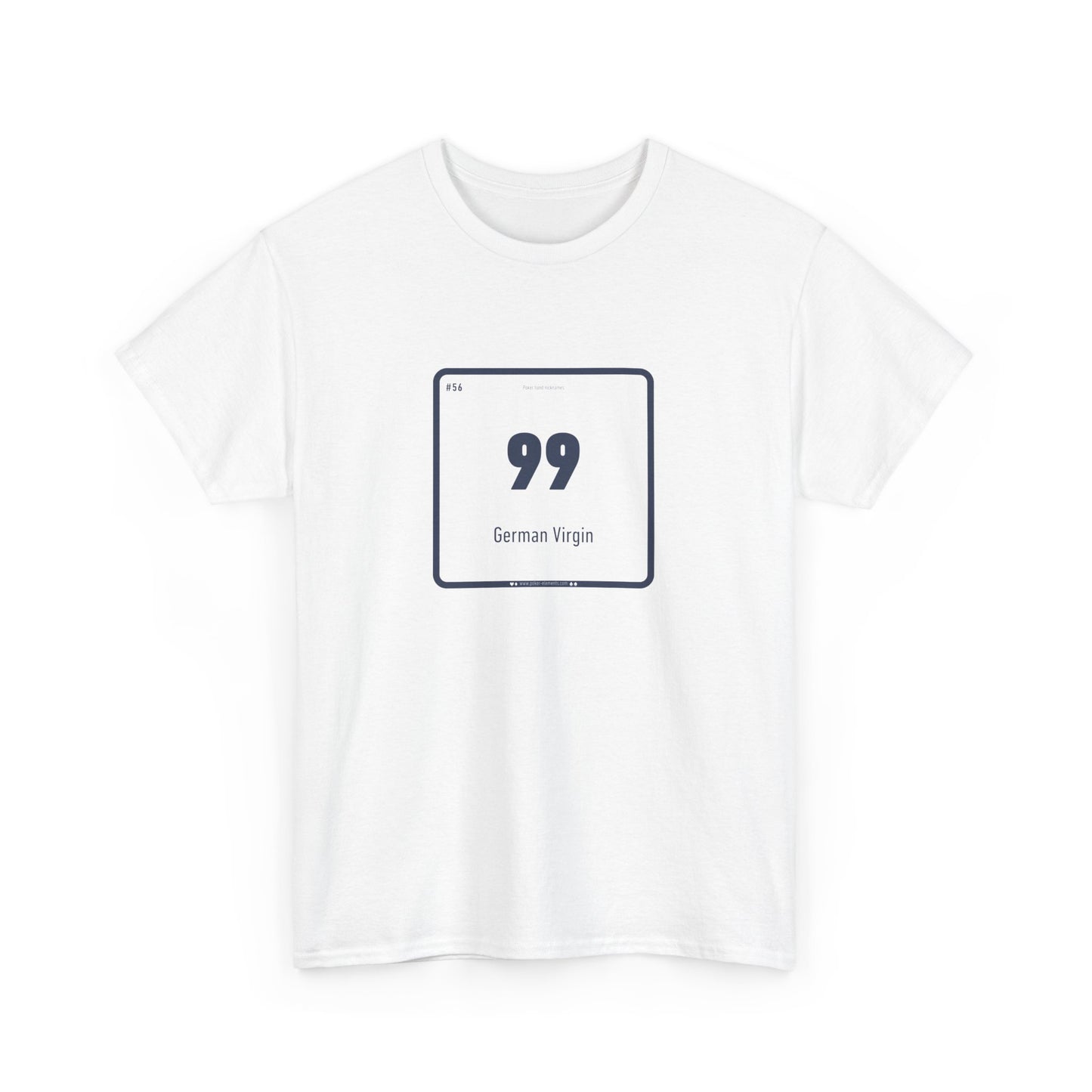 99 - German Virgin T-shirt - Periodic Poker Swag