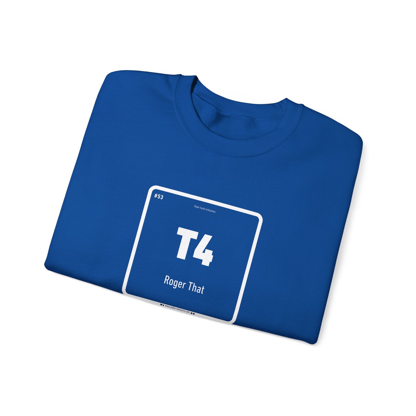 T4 - Roger That Sweatshirt - Poker Meets Periodic Table